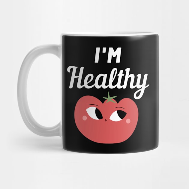 I'm Healthy Tomato by FunnyStylesShop